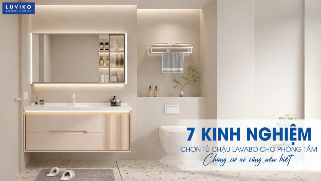 7 kinh nghiệm chọn tủ chậu lavabo cho phòng tắm chung cư ai cũng nên biết